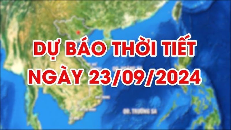 Thời tiết 23/09/2024