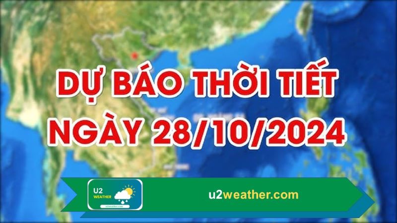 Dự báo thời tiết 28/10/2024 trên cả nước