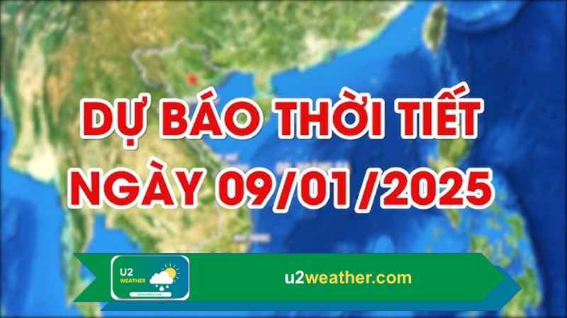 Thời tiết 09/01/2025