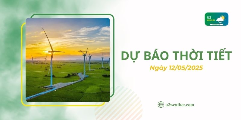 Dự báo thời tiết 12/05/2025